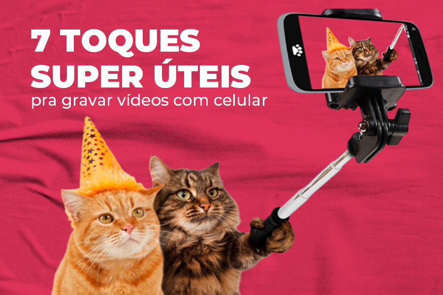 7 toques úteis pra gravar vídeos com celular